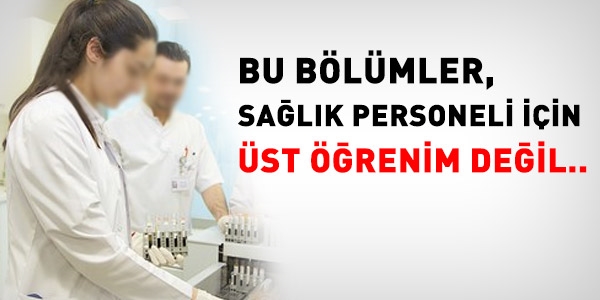 Bu bölümler, sağlık personel için üst öğrenim değil