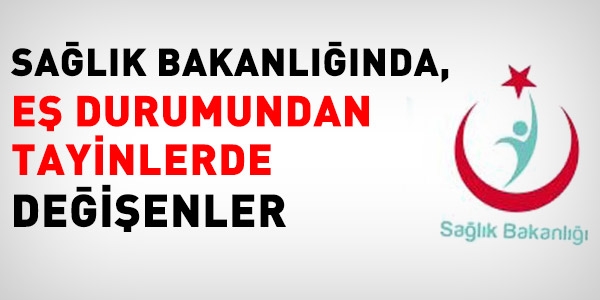 Sağlık Bakanlığında, eş durumundan tayinlerde değişenler