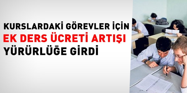 Kurslardaki ek ders ücreti artışı yürürlüğe girdi