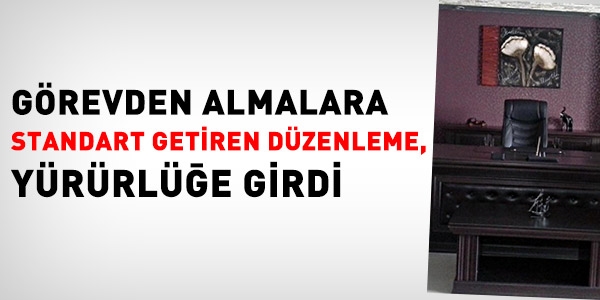 Görevden almalara standart getiren düzenleme yürürlükte