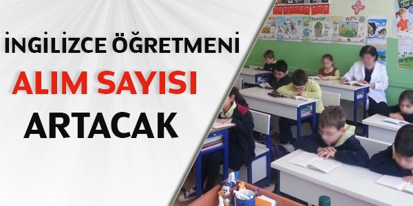 Alınacak İngilizce öğretmeni sayısı artacak