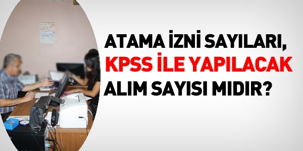 Atama izni saylar, KPSS alm saylar mdr?