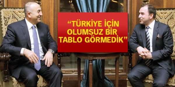 Çavuşoğlu: Türkiye için olumsuz tablo görmedik