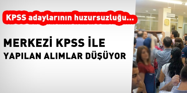Merkezi KPSS'yle personel alım sayısı düşüyor