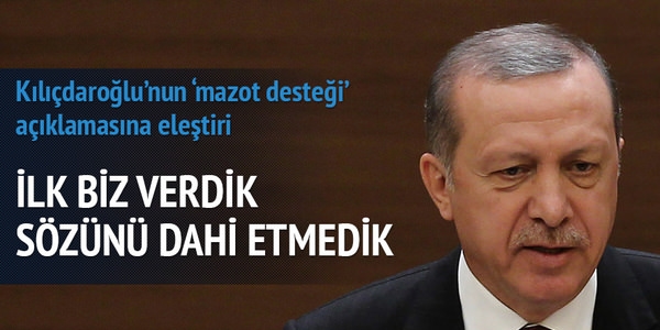 Erdoğan: İlk mazot desteğini biz verdik sözünü dahi etmedik