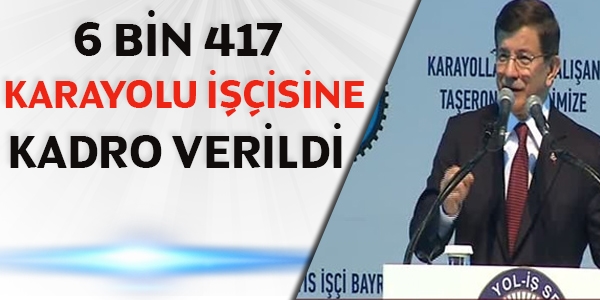 6 bin 417 karayolu işçisine kadro