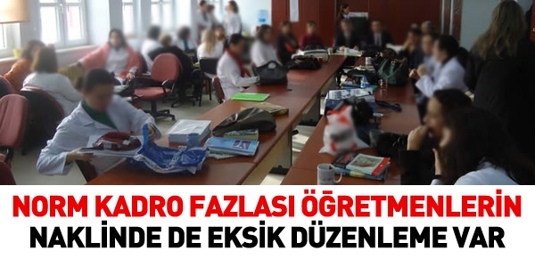 Norm Kadro Fazlas retmenlerin Yer Deitirmesinde Eksik Dzenlemeler