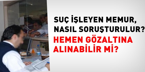 Su ileyen memur nasl soruturulur?