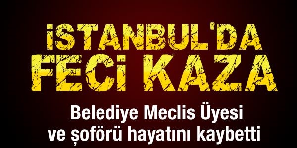 İstanbul'da feci kaza: 3 ölü, 3 ağır yaralı