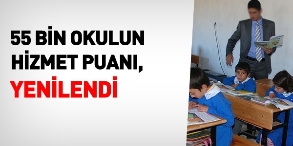 55 bin okulun hizmet puan yenilendi