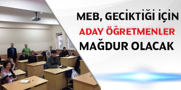 MEB, geciktii iin aday retmenler madur olacak