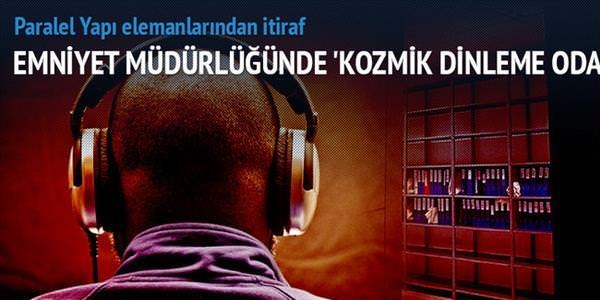 Emniyette kozmik dinleme odası kurmuşlar