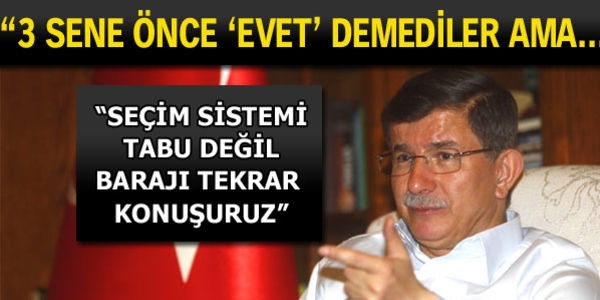 Davutoğlu: Seçim sistemi tabu değil barajı tekrar konuşuruz