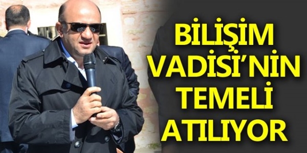 Bilişim Vadisi'nin temeli atılıyor