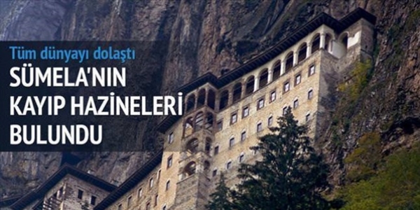 Sümela'nın kayıp hazineleri bulundu