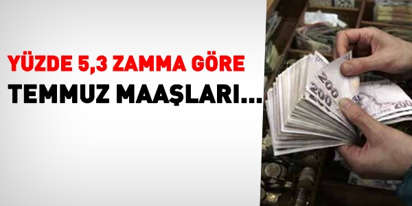 Yüzde 5,3 zamma göre yeni maaşlar