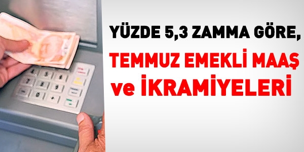 Yüzde 5,3 zamma göre emekli maaş ve ikramiyeleri