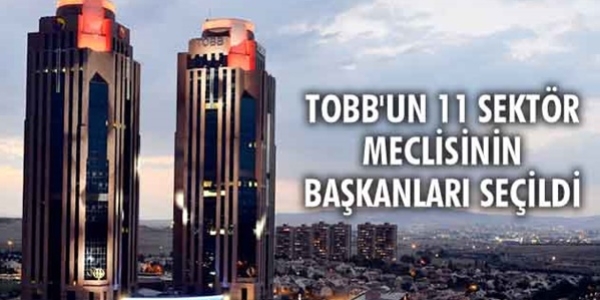 TOBB'un 11 sektör meclisinin başkanları seçildi
