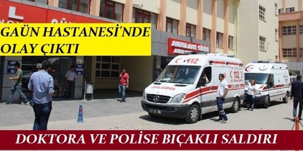 Hasta yakını, doktor ve polise bıçakla saldırdı