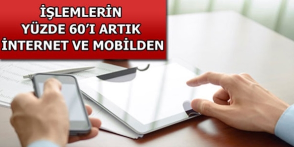 Bankaclk ilemlerinin yzde 60' artk internet ve mobilden