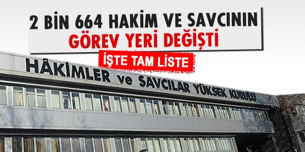 2 bin 664 hakim ve savcının yeri diğişti / İşte tam liste