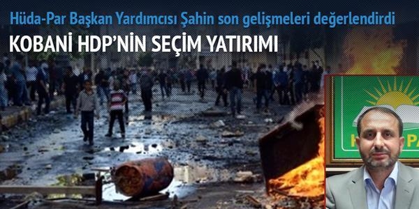 'Kobani, HDP'nin seçim yatırımı'