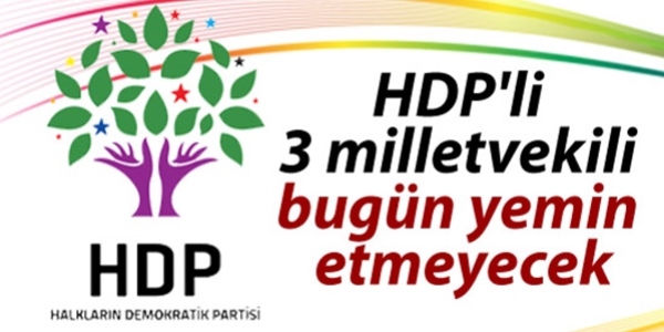 HDP'li 3 vekil bugün yemin etmeyecek