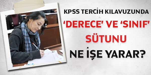 KPSS tercih kılavuzunda 'derece' ve 'sınıf' sütunu ne işe yarıyor?