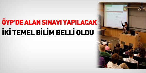 ÖYP alan sınavı yapılacak 2 temel bilim belli oldu