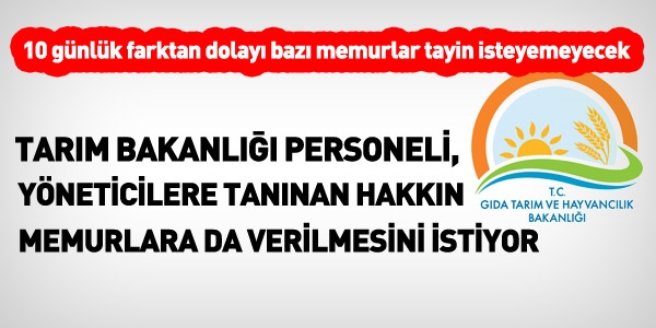 Baz Tarm Bakanl personeli, 10 gnlk farktan dolay tayin isteyemeyecek