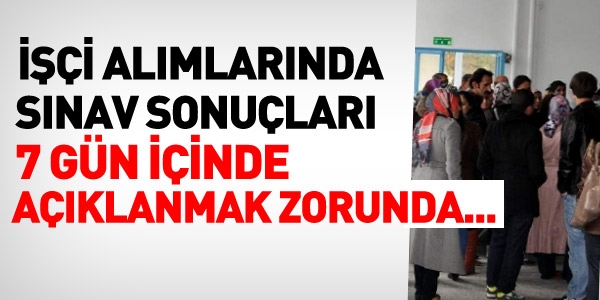 İşçi alımında, sözlü sınavlar 7 gün içinde açıklanmak zorunda