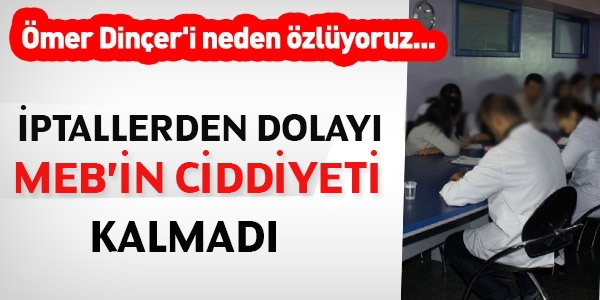 İptaller, MEB'in ciddiyetini bitiriyor