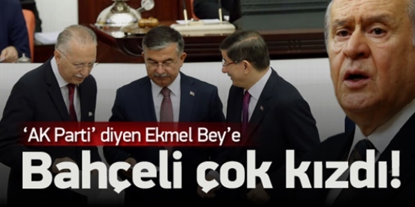 Bahçeli, AK Parti'yi isteyen Ekmel Bey'e kızdı