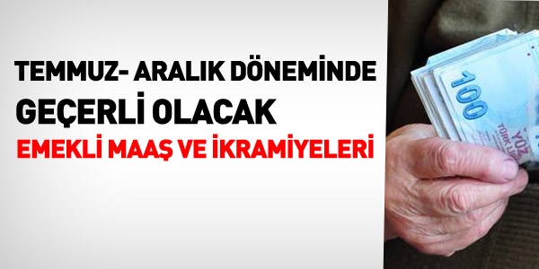 Temmuz Aralık döneminde geçerli emekli maaşları