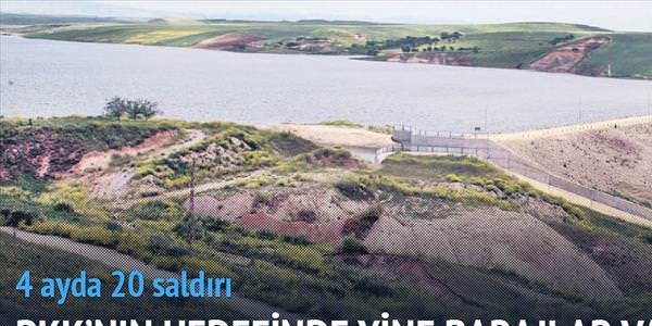 PKK'nın hedefinde yine barajlar var