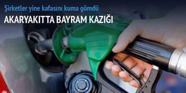 Akaryakıtta bayram kazığı!