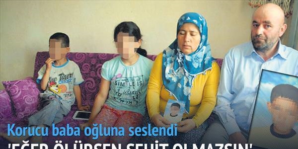 Korucu baba: Eğer ölürsen şehit olmazsın