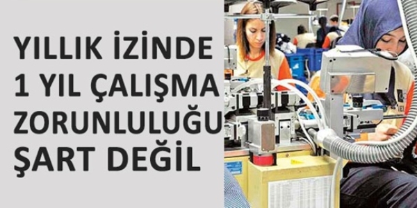 Yllk izinde 1 yl alma zorunluluu art deil