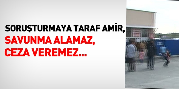 Taraf olan amir, soruşturma yapamaz