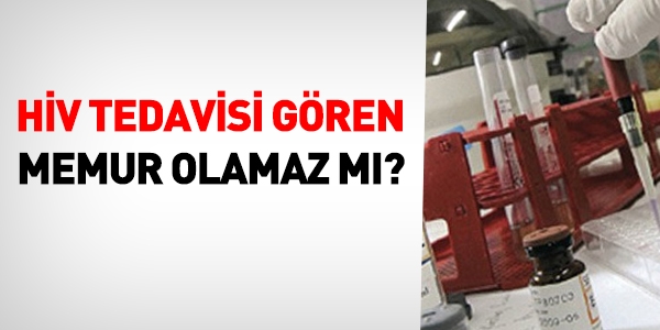HİV tedavisi görüyorum, memurluğuma engel mi?