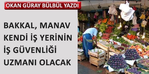 Bakkal, manav kendi iyerinin i gvenlii uzman olabilecek