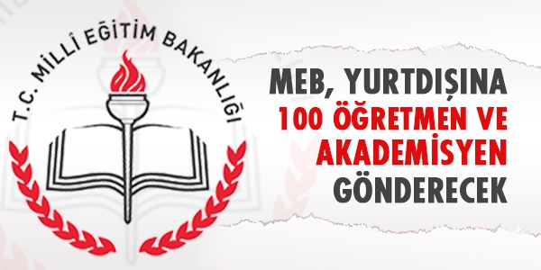 MEB yurtdna 100 retmen ve akademisyen gnderecek