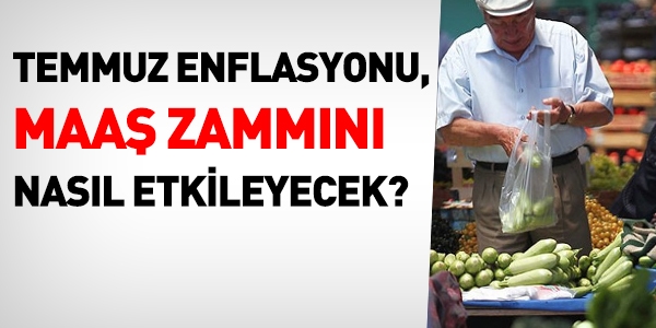 Temmuz enflasyonu, maa zamlarn nasl etkileyecek?