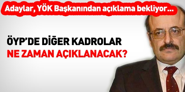 ÖYP'de diğer kadrolar ne zaman yayınlanacak?