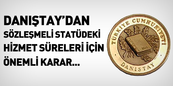 Danıştay'dan sözleşmeli süreler için önemli karar