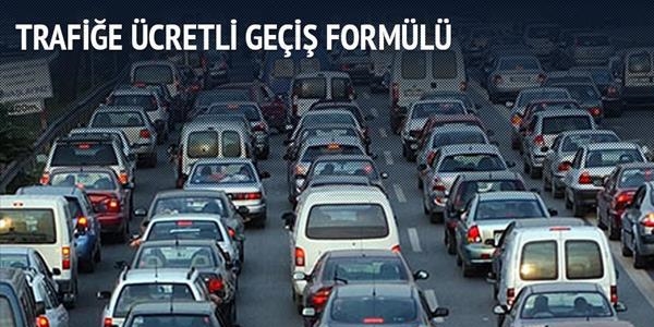 İstanbul trafiğine 'ücretli geçiş' formülü