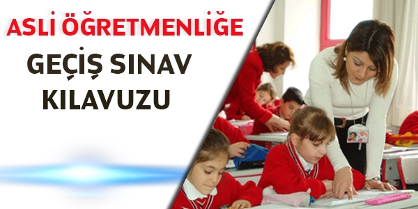 Asli öğretmenliğe geçiş sınav kılavuzu