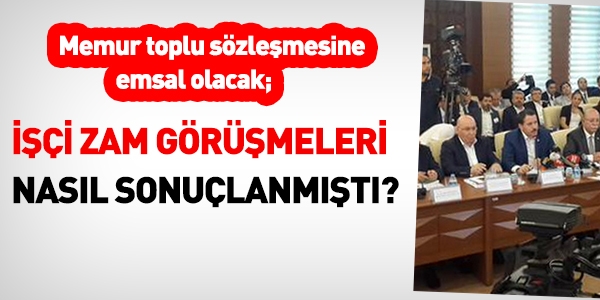 İşçi toplu sözleşmesi nasıl sonuçlanmıştı?
