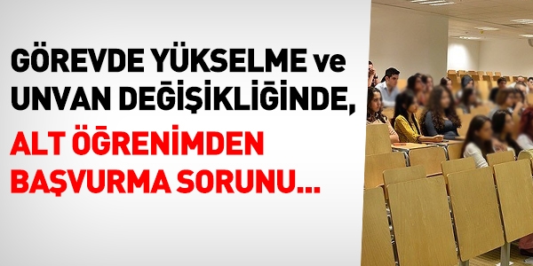 Görevde yükselme ve unvan değişikliğinde alt öğrenim sorunu