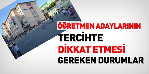 retmen adaylar, tercihlerde nelere dikkat etmeli?